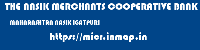 THE NASIK MERCHANTS COOPERATIVE BANK LIMITED  MAHARASHTRA NASIK IGATPURI   micr code